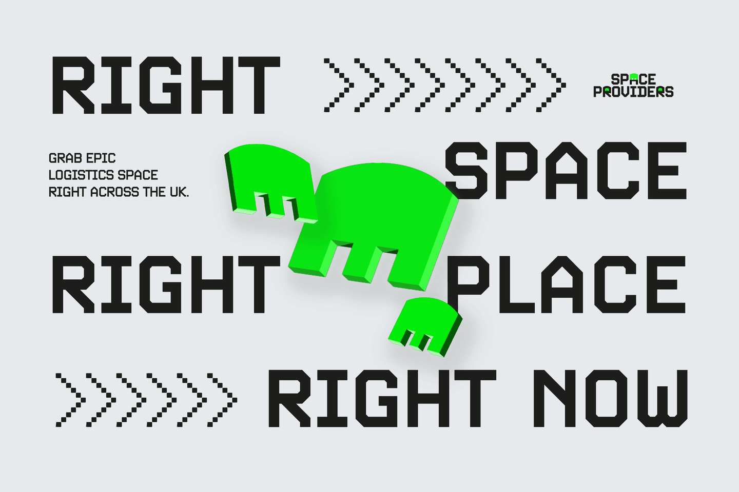 Black text reads Right Space Right Place Right Now with a green geometric shape in the centre and small text: Grab epic logistics space right across the UK. and Space Providers in the top right corner.
